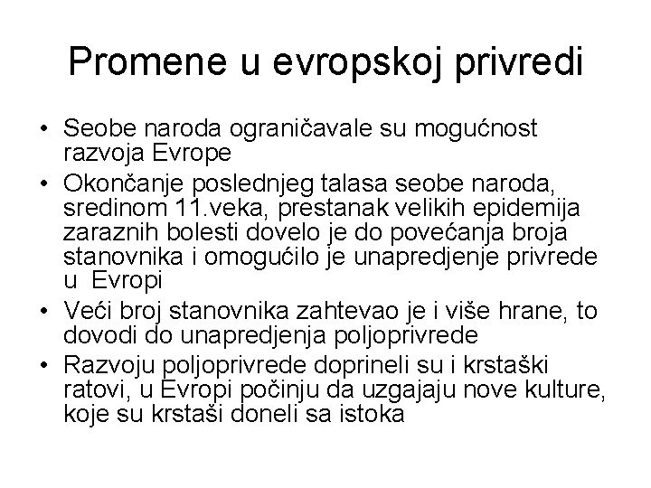 Promene u evropskoj privredi • Seobe naroda ograničavale su mogućnost razvoja Evrope • Okončanje
