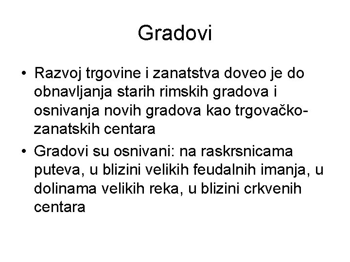 Gradovi • Razvoj trgovine i zanatstva doveo je do obnavljanja starih rimskih gradova i