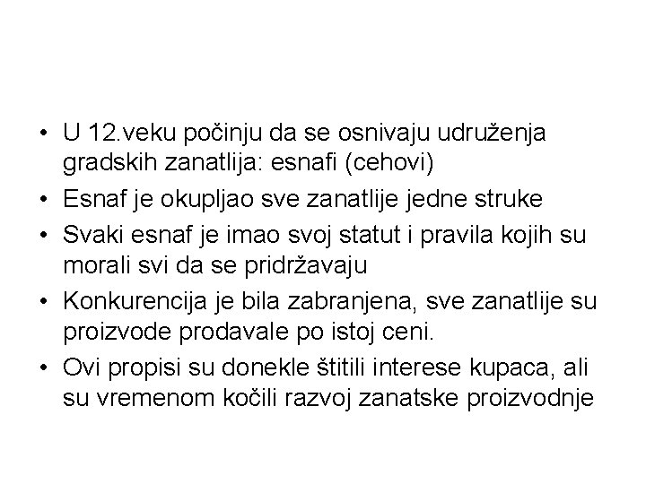  • U 12. veku počinju da se osnivaju udruženja gradskih zanatlija: esnafi (cehovi)