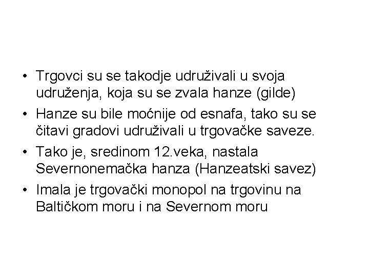  • Trgovci su se takodje udruživali u svoja udruženja, koja su se zvala