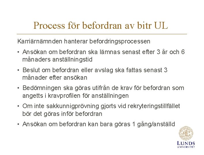 Process för befordran av bitr UL Karriärnämnden hanterar befordringsprocessen • Ansökan om befordran ska