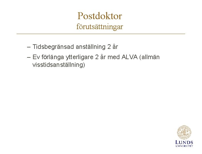 Postdoktor förutsättningar – Tidsbegränsad anställning 2 år – Ev förlänga ytterligare 2 år med