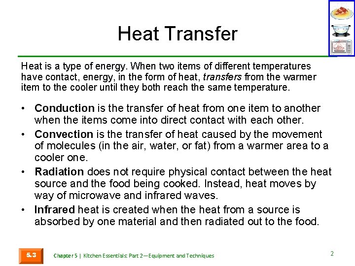 Heat Transfer Heat is a type of energy. When two items of different temperatures