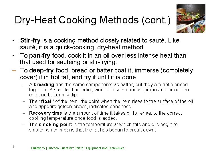 Dry-Heat Cooking Methods (cont. ) • Stir-fry is a cooking method closely related to