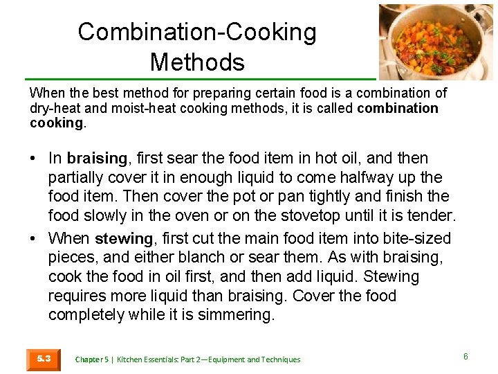 Combination-Cooking Methods When the best method for preparing certain food is a combination of