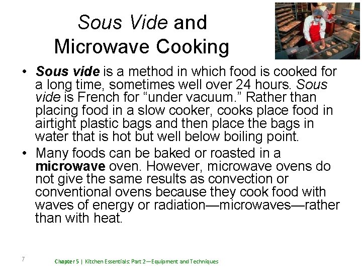 Sous Vide and Microwave Cooking • Sous vide is a method in which food