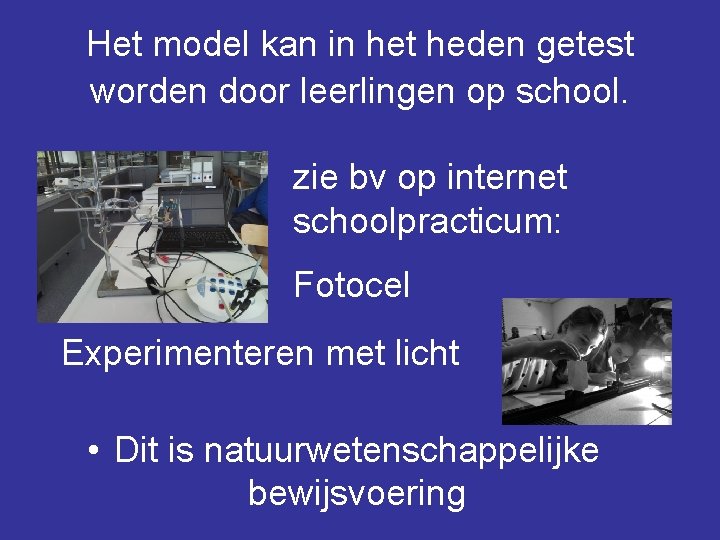 Het model kan in het heden getest worden door leerlingen op school. zie bv