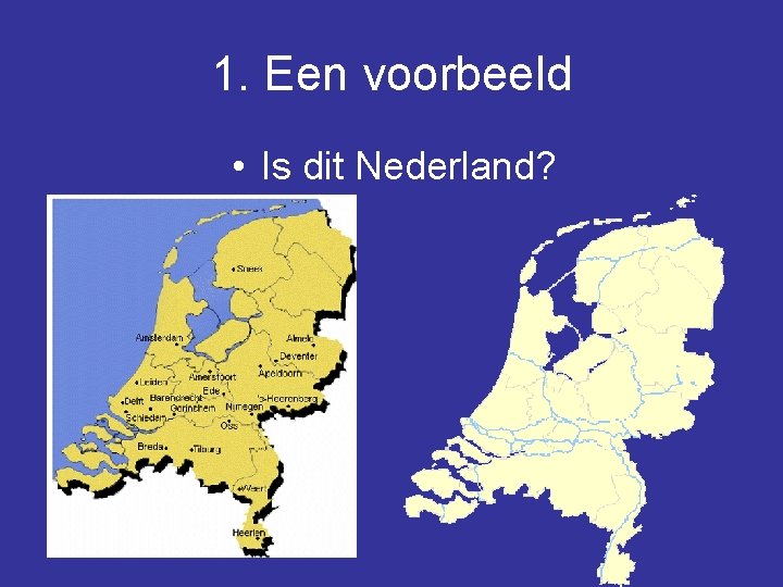 1. Een voorbeeld • Is dit Nederland? 