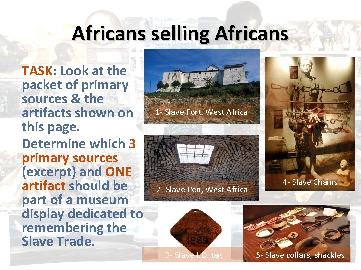 Africans selling Africans TASK: Look at the packet of primary sources & the artifacts