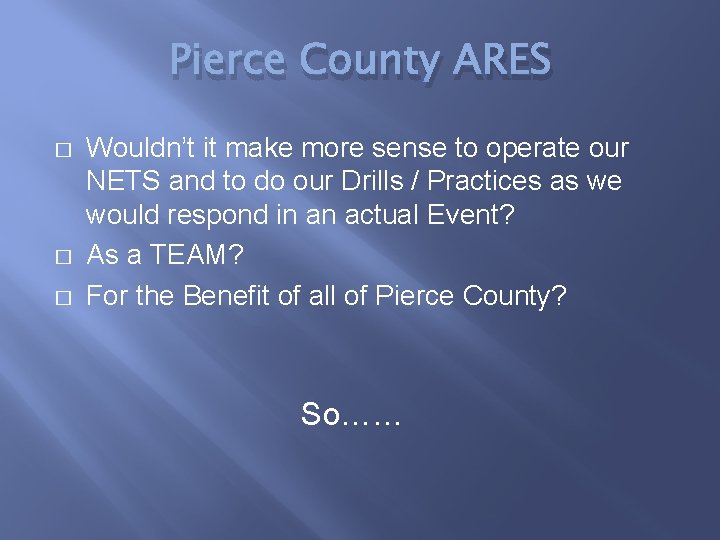 Pierce County ARES � � � Wouldn’t it make more sense to operate our