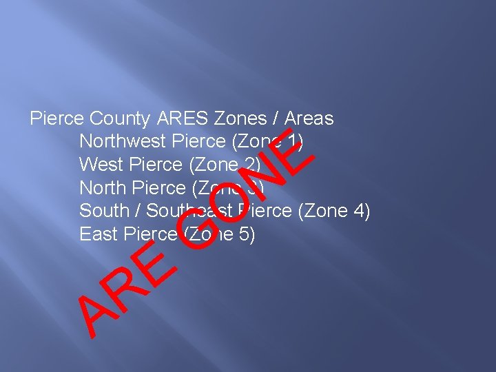 Pierce County ARES Zones / Areas Northwest Pierce (Zone 1) West Pierce (Zone 2)