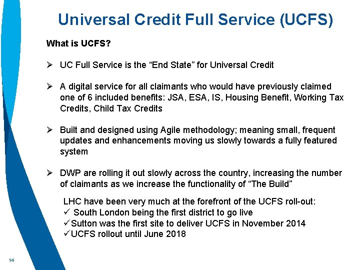 Universal Credit Full Service (UCFS) What is UCFS? Ø UC Full Service is the
