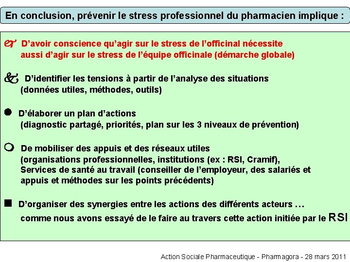 En conclusion, prévenir le stress professionnel du pharmacien implique : D’avoir conscience qu’agir sur