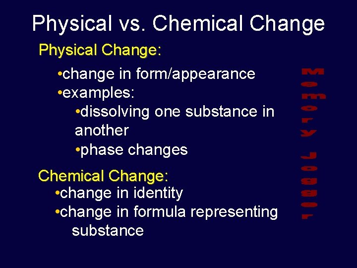 Physical vs. Chemical Change Physical Change: • change in form/appearance • examples: • dissolving