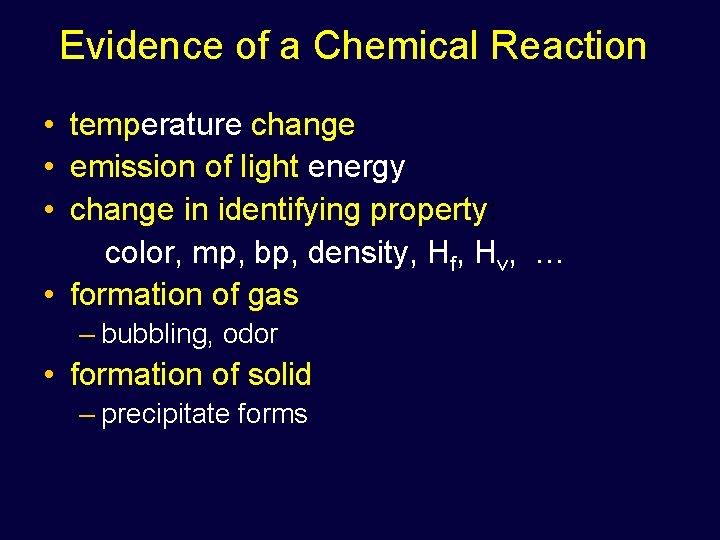 Evidence of a Chemical Reaction • temperature change • emission of light energy •