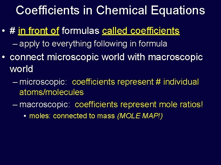 Coefficients in Chemical Equations • # in front of formulas called coefficients – apply