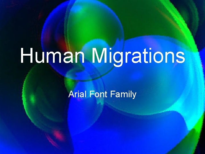 Human Migrations Arial Font Family 