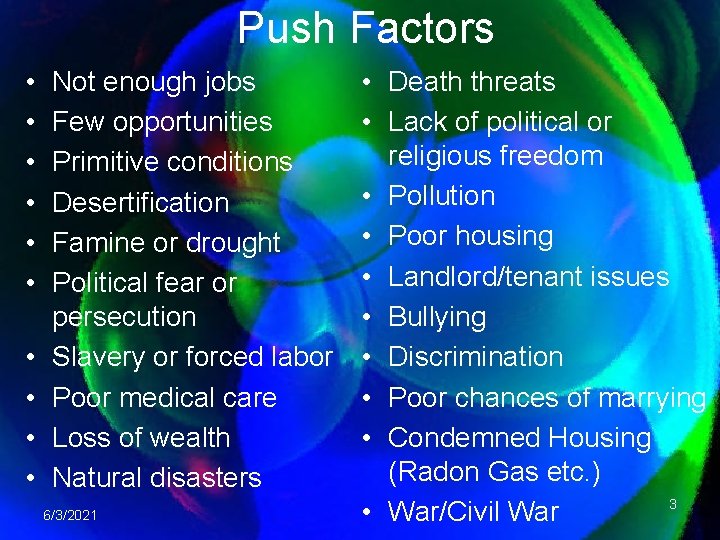 Push Factors • • • Not enough jobs Few opportunities Primitive conditions Desertification Famine