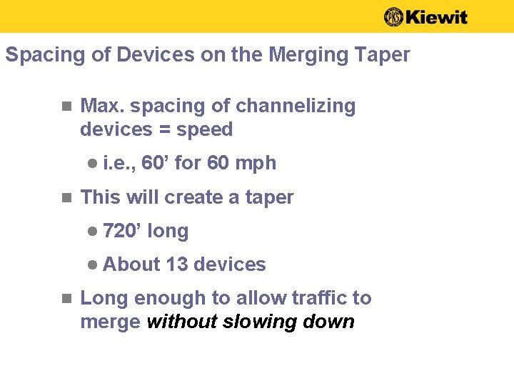 Spacing of Devices on the Merging Taper n Max. spacing of channelizing devices =