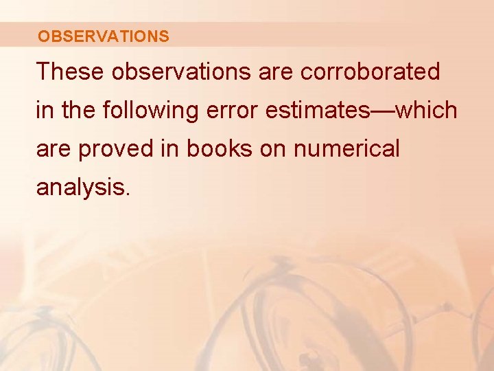 OBSERVATIONS These observations are corroborated in the following error estimates—which are proved in books