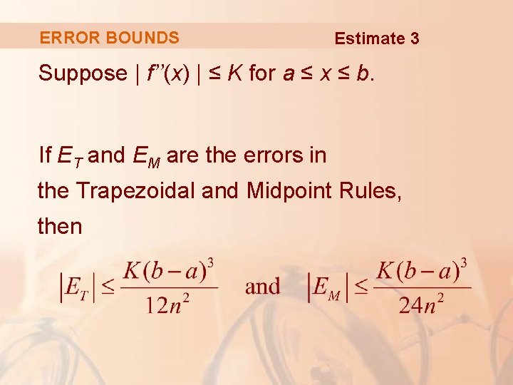 ERROR BOUNDS Estimate 3 Suppose | f’’(x) | ≤ K for a ≤ x