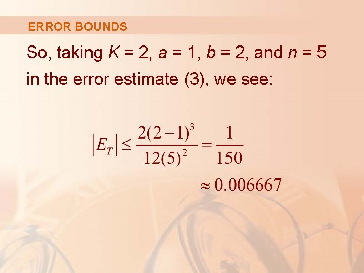 ERROR BOUNDS So, taking K = 2, a = 1, b = 2, and