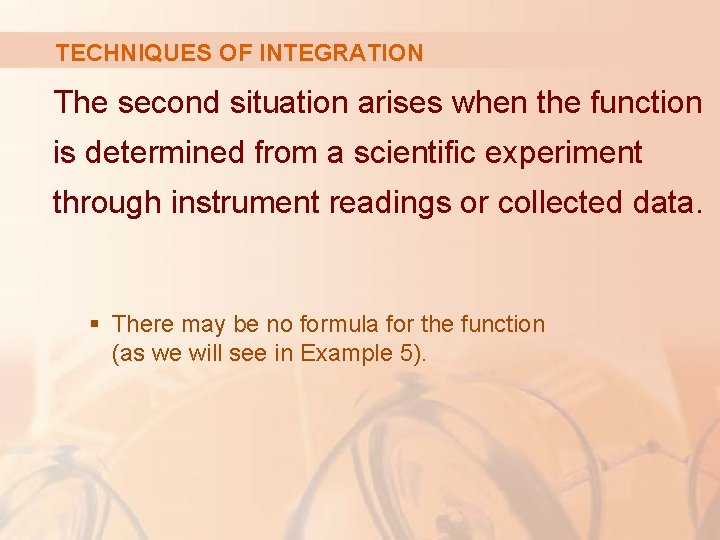 TECHNIQUES OF INTEGRATION The second situation arises when the function is determined from a