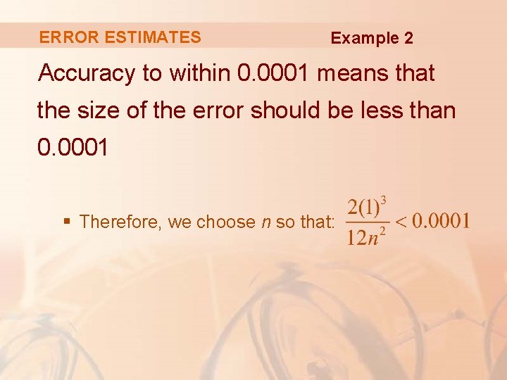 ERROR ESTIMATES Example 2 Accuracy to within 0. 0001 means that the size of