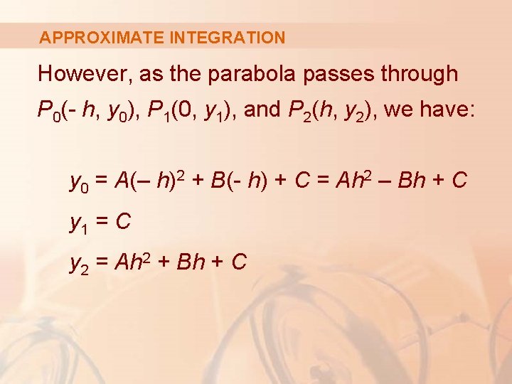 APPROXIMATE INTEGRATION However, as the parabola passes through P 0(- h, y 0), P