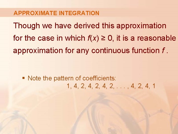 APPROXIMATE INTEGRATION Though we have derived this approximation for the case in which f(x)