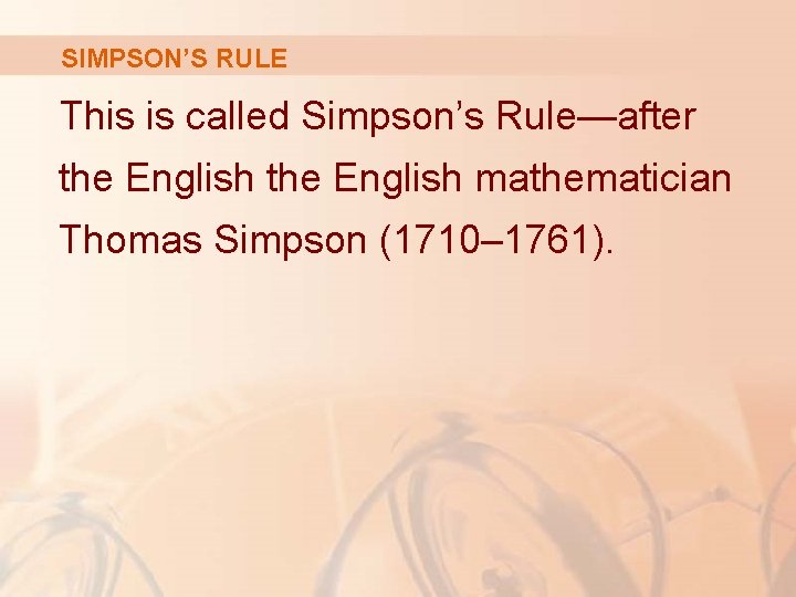 SIMPSON’S RULE This is called Simpson’s Rule—after the English mathematician Thomas Simpson (1710– 1761).