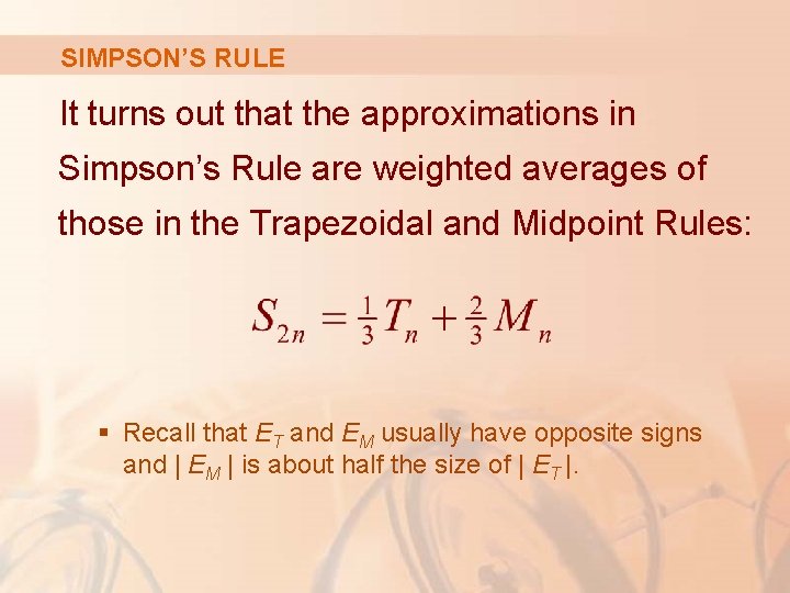 SIMPSON’S RULE It turns out that the approximations in Simpson’s Rule are weighted averages