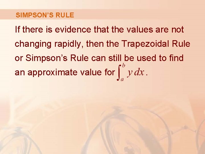 SIMPSON’S RULE If there is evidence that the values are not changing rapidly, then