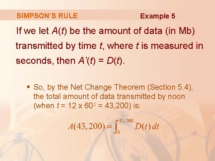 SIMPSON’S RULE Example 5 If we let A(t) be the amount of data (in