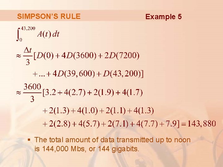 SIMPSON’S RULE Example 5 § The total amount of data transmitted up to noon