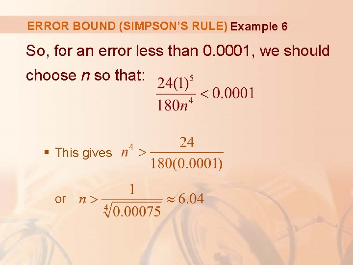 ERROR BOUND (SIMPSON’S RULE) Example 6 So, for an error less than 0. 0001,