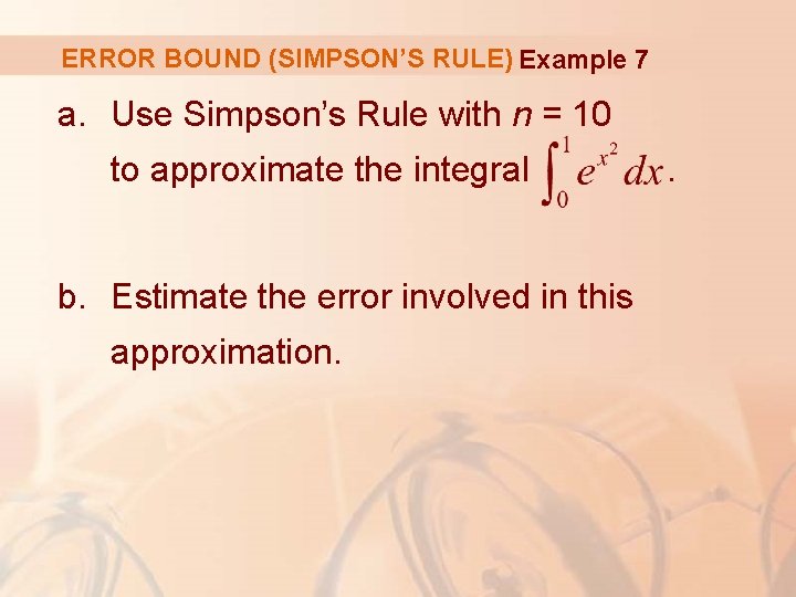 ERROR BOUND (SIMPSON’S RULE) Example 7 a. Use Simpson’s Rule with n = 10