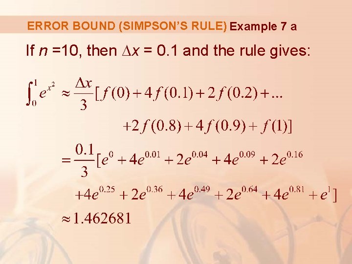 ERROR BOUND (SIMPSON’S RULE) Example 7 a If n =10, then ∆x = 0.