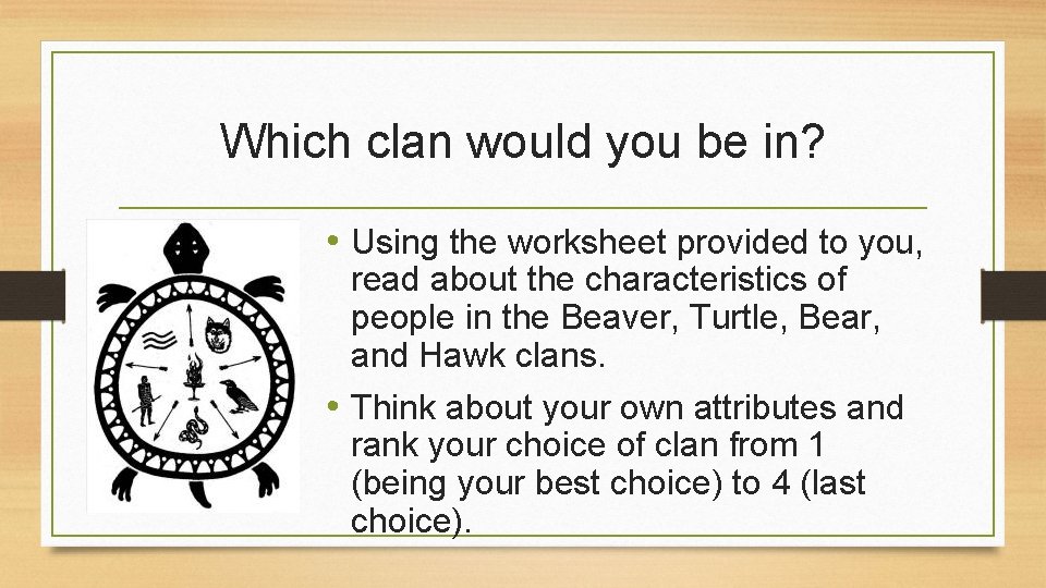 Which clan would you be in? • Using the worksheet provided to you, read