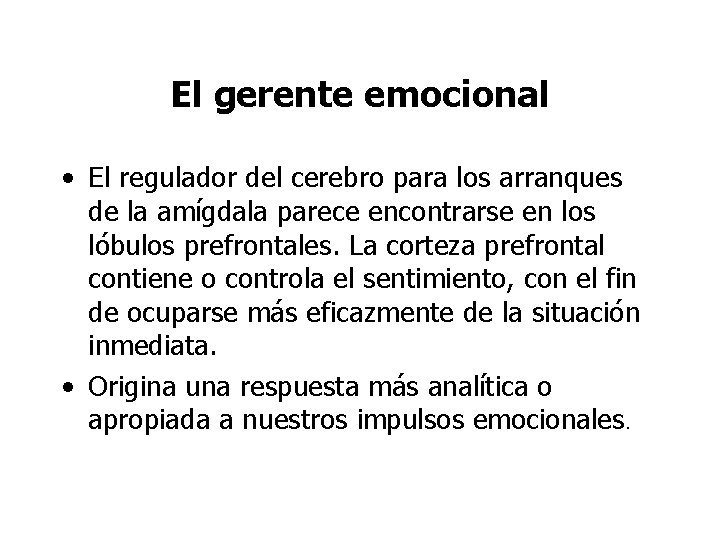 El gerente emocional • El regulador del cerebro para los arranques de la amígdala