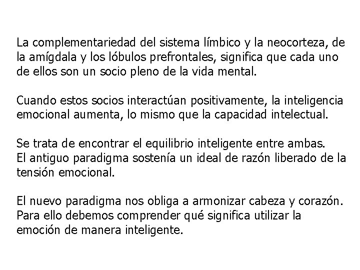 La complementariedad del sistema límbico y la neocorteza, de la amígdala y los lóbulos