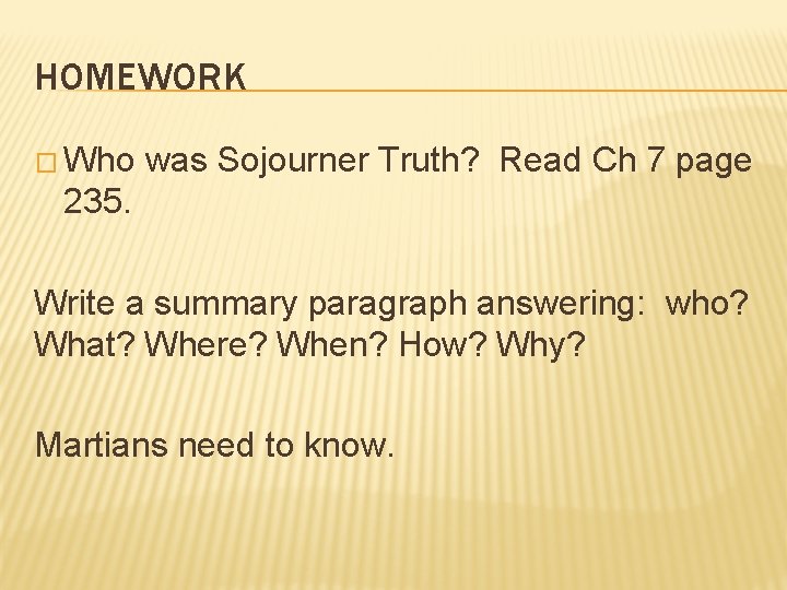 HOMEWORK � Who was Sojourner Truth? Read Ch 7 page 235. Write a summary