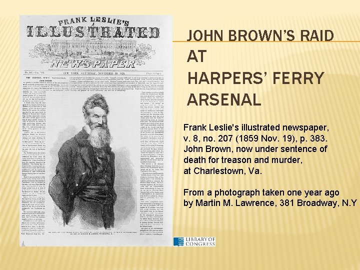 JOHN BROWN’S RAID AT HARPERS’ FERRY ARSENAL Frank Leslie's illustrated newspaper, v. 8, no.