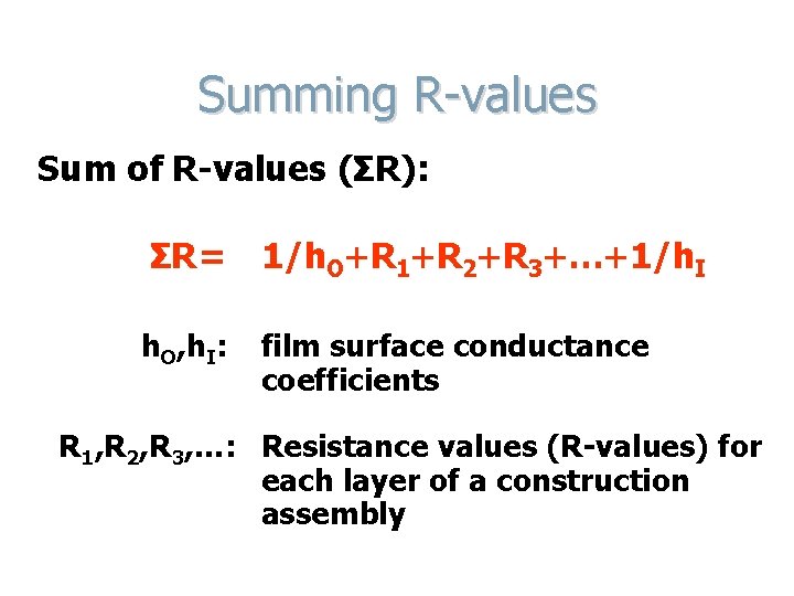 Summing R-values Sum of R-values (ΣR): ΣR= 1/h. O+R 1+R 2+R 3+…+1/h. I h.