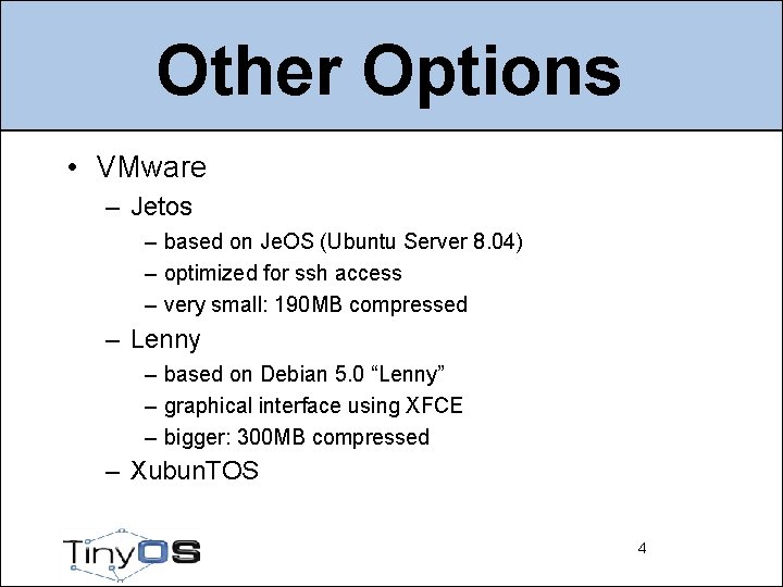 Other Options • VMware – Jetos – based on Je. OS (Ubuntu Server 8.