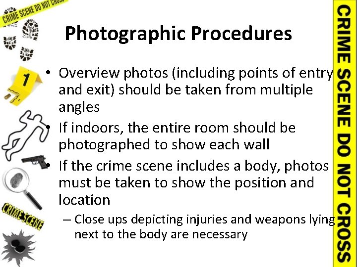 Photographic Procedures • Overview photos (including points of entry and exit) should be taken