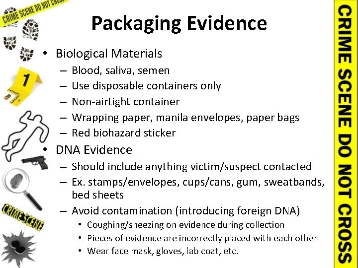 Packaging Evidence • Biological Materials – – – Blood, saliva, semen Use disposable containers