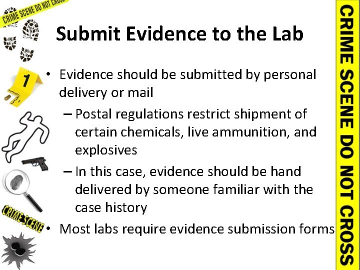 Submit Evidence to the Lab • Evidence should be submitted by personal delivery or