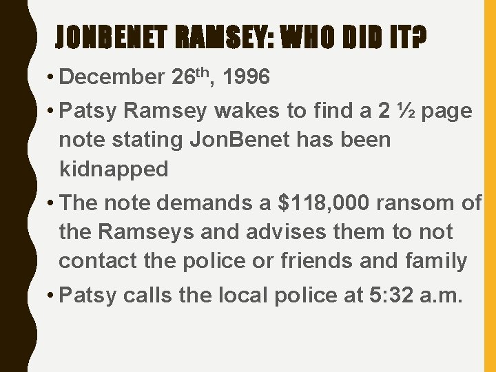 JONBENET RAMSEY: WHO DID IT? • December 26 th, 1996 • Patsy Ramsey wakes