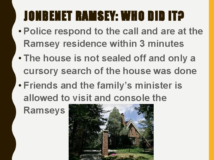 JONBENET RAMSEY: WHO DID IT? • Police respond to the call and are at